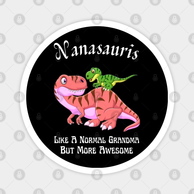 Nanasauris Like A Normal Grandma But More Awesome Magnet by JustBeSatisfied